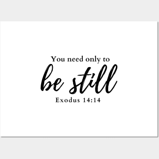 You need only to be still. Exodus 14:14 Posters and Art